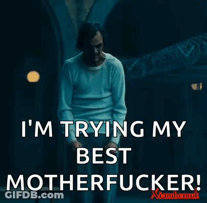 A Man In A White Shirt Is Saying " I 'M Trying My Best Motherfucker " GIF