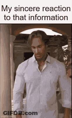 A Man In A White Shirt Is Standing In Front Of A Door And Says `` My Sincere Reaction To That Information '' . GIF