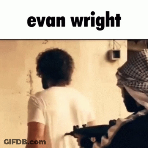 A Man In A White Shirt Is Standing Next To A Man With A Gun And The Name Evan Wright On The Bottom . GIF