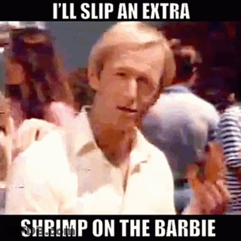 A Man In A White Shirt Says I 'Ll Slip An Extra Shrimp On The Barbie .. GIF