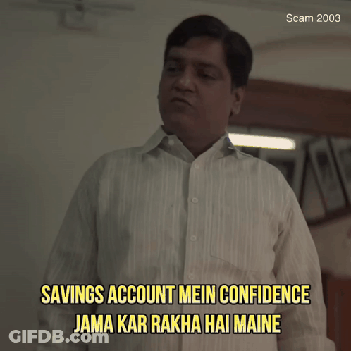 A Man In A White Shirt Says " Savings Account Mein Confidence Jama Kar Rakha Hai Maine " GIF