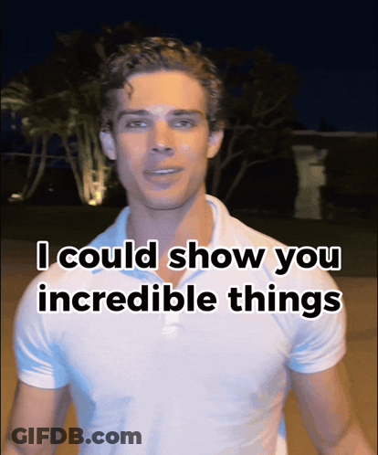 A Man In A White Shirt With The Words I Could Show You Incredible Things GIF