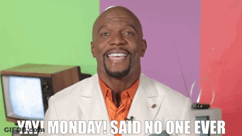 A Man In A White Suit Is Smiling And Saying " Yay ! Monday Said No One Ever " GIF