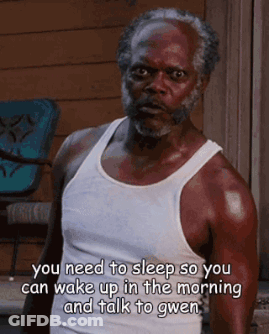 A Man In A White Tank Top Says You Need To Sleep So You Can Wake Up In The Morning And Talk To Gwen .. GIF