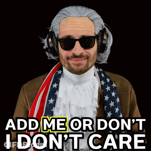 A Man In A Wig And Sunglasses Says Add Me Or Don T I Don T Care GIF