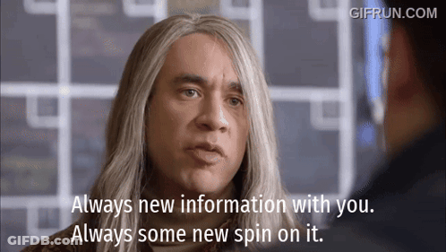 A Man In A Wig Says Always New Information With You Always Some New Spin On It GIF