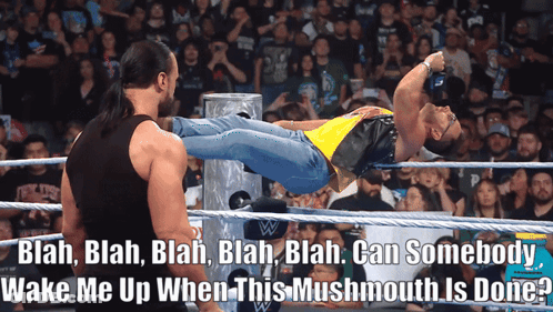 A Man In A Wrestling Ring With The Words Wake Me Up When This Mushmouth Is Done On The Bottom GIF