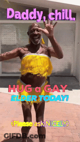 A Man In A Yellow Top And Shorts Says Daddy Chill Hug A Gay Elder Today Please Ask Nicely GIF