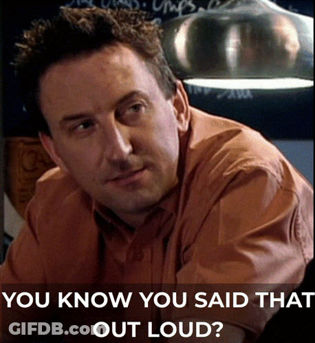 A Man In An Orange Shirt With The Words You Know You Said That Out Loud GIF