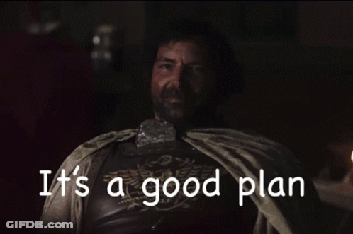 A Man In Armor With The Words " It 'S A Good Plan " Written Below Him GIF