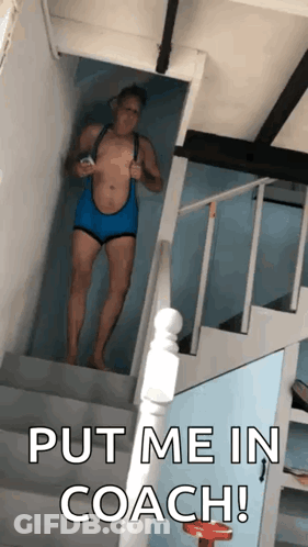 A Man In Blue Underwear Is Standing On A Set Of Stairs With The Words Put Me In Coach Written Below Him GIF