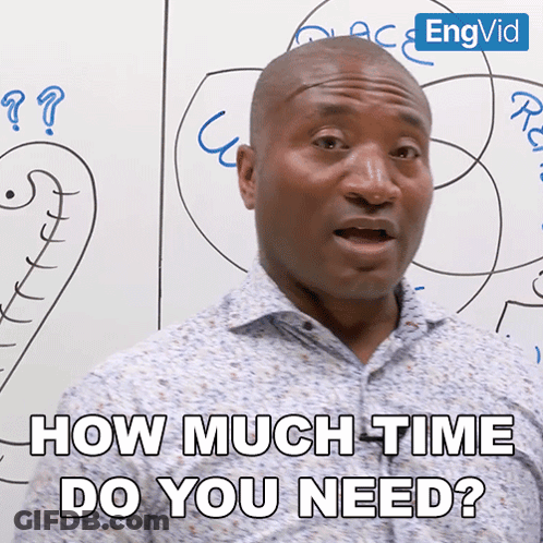 A Man In Front Of A White Board Says How Much Time Do You Need GIF