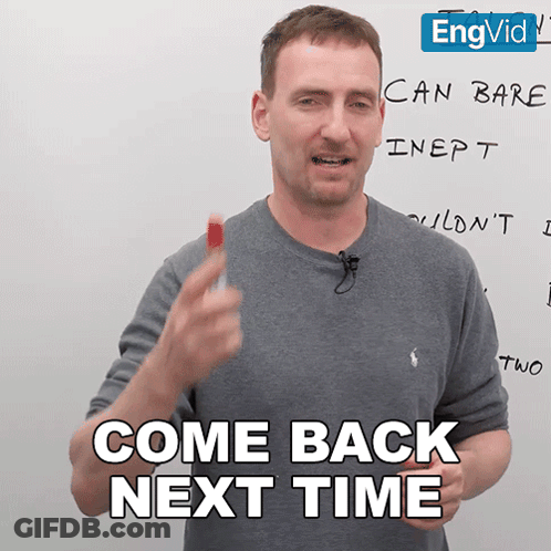 A Man In Front Of A White Board With The Words Come Back Next Time On It GIF
