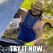 A Man In Overalls And A Cowboy Hat Is Working On A Car With The Words Try It Now Written On The Bottom GIF