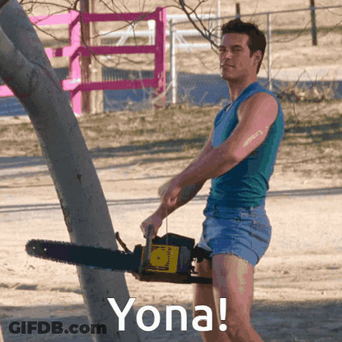 A Man In Shorts Is Holding A Chainsaw And Says Yona On The Bottom Right GIF