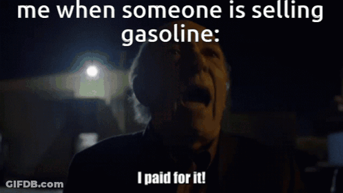 A Man In The Dark With A Caption That Says Me When Someone Is Selling Gasoline GIF
