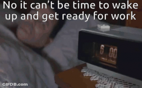 A Man Is Adjusting A Clock With The Words No It Can 'T Be Time To Wake Up And Get Ready For Work GIF