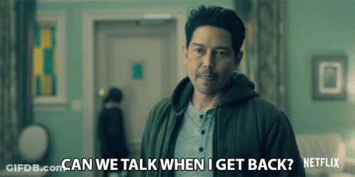 A Man Is Asking If He Can Talk When He Gets Back From Netflix GIF
