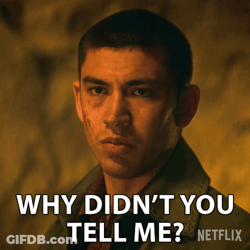 A Man Is Asking Why Didn 'T You Tell Me Netflix GIF