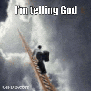 A Man Is Climbing Up A Ladder With The Words " I 'M Telling God " Written Above Him GIF