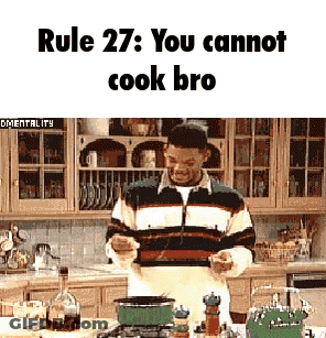 A Man Is Cooking In A Kitchen With The Words Rule 27 : You Cannot Cook Bro GIF