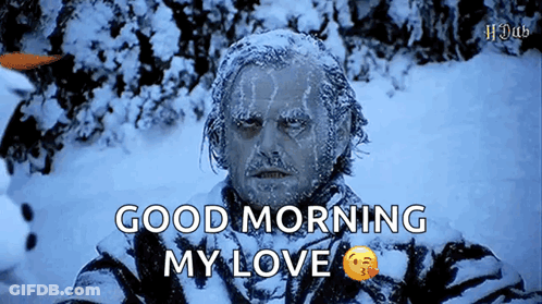 A Man Is Covered In Snow And Says Good Morning My Love GIF