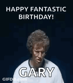 A Man Is Covering His Face With His Hands And The Words `` Happy Fantastic Birthday ! Gary '' . GIF