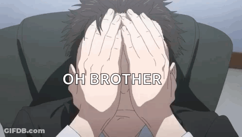 A Man Is Covering His Face With His Hands And The Words Oh Brother Are Written Above Him GIF