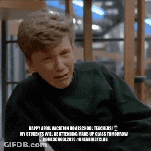 A Man Is Crying With A Caption That Says Happy April Vacation Homeschool Teachers GIF