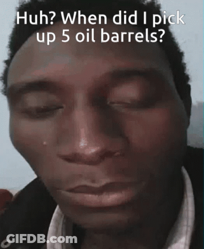 A Man Is Crying With The Words Huh When Did I Pick Up 5 Oil Barrels On The Bottom GIF