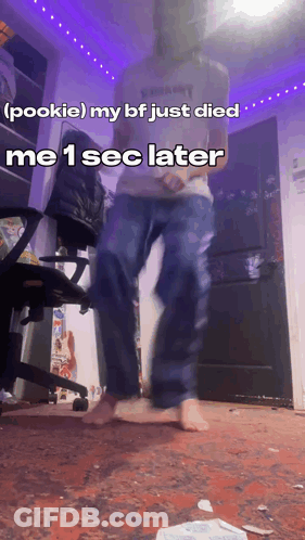A Man Is Dancing In A Room With The Words Pookie My Bf Just Died Me 1 Sec Later Written On The Bottom GIF