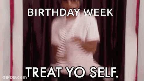 A Man Is Dancing In Front Of A Mirror With A Birthday Week Treat Yo Self . GIF