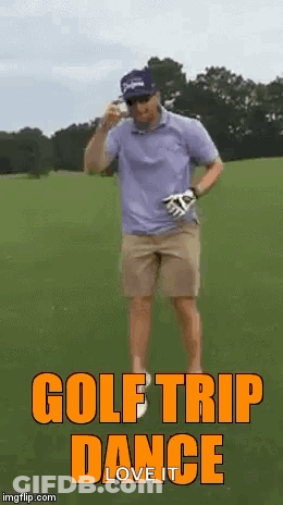 A Man Is Dancing On A Golf Course With The Words `` Golf Trip Dance Love It '' Above Him . GIF