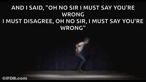A Man Is Dancing On A Stage With The Words " And I Said Oh No Sir I Must Say You 'Re Wrong " GIF
