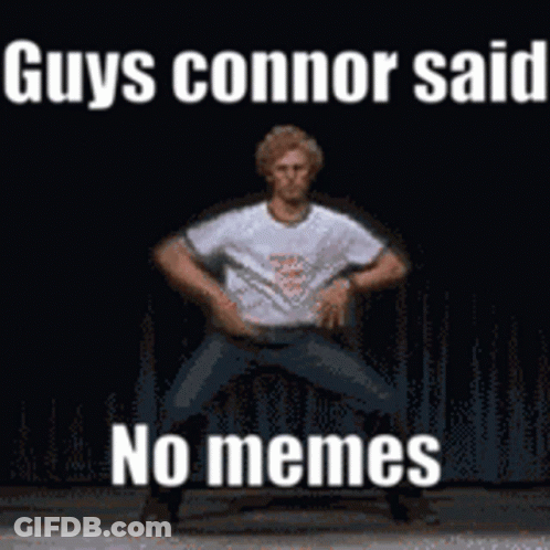 A Man Is Dancing On A Stage With The Words Guys Connor Said No Memes On The Bottom GIF