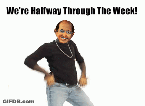 A Man Is Dancing With The Words We 'Re Halfway Through The Week Above Him GIF