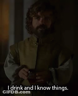 A Man Is Drinking A Glass Of Wine And Saying I Drink And I Know Things GIF