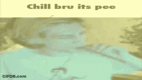 A Man Is Drinking From A Bottle With The Words Chill Bru Its Pee Written Above Him GIF