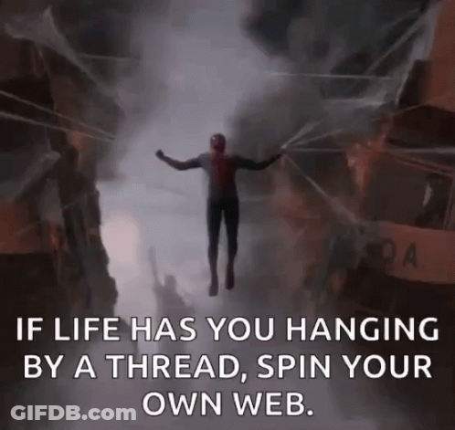 A Man Is Flying Through The Air With A Caption That Says If Life Has You Hanging By A Thread Spin Your Own Web GIF