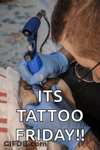 A Man Is Getting A Tattoo On Someone 'S Arm With The Words " Its Tattoo Friday " Above Him GIF