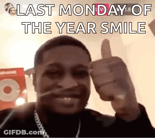 A Man Is Giving A Thumbs Up With The Words Last Monday Of The Year Smile Below Him GIF