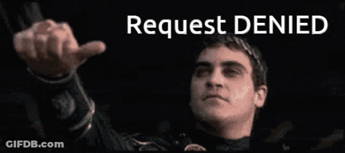 A Man Is Giving A Thumbs Up With The Words Request Denied Behind Him GIF
