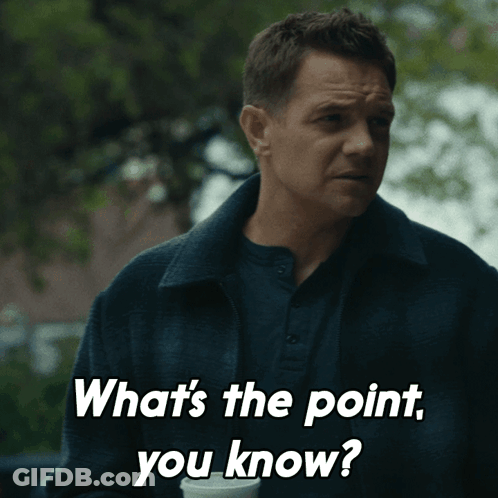 A Man Is Holding A Cup Of Coffee And Says What 'S The Point You Know GIF