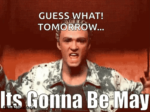 A Man Is Holding A Gun And Says " Guess What Tomorrow ... Its Gonna Be May " GIF