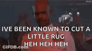 A Man Is Holding A Gun And Says `` I 'Ve Been Known To Cut A Little Rug Heh Heh Heh '' GIF