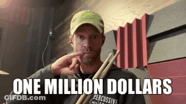 A Man Is Holding A Pair Of Drumsticks And Says " One Million Dollars " GIF