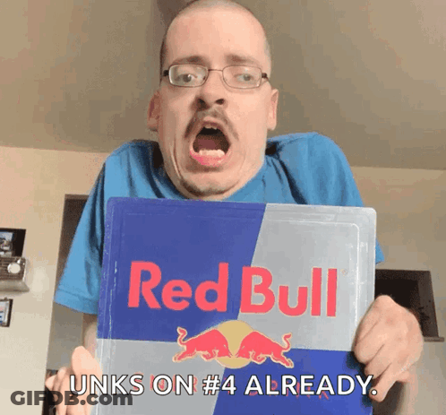 A Man Is Holding A Red Bull Sign And Says " Unks On # 4 Already " GIF
