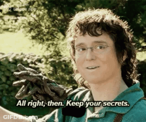 Man Holding Stick Says All Right Then Keep Your Secrets GIF