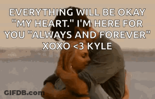 A Man Is Holding A Woman In His Arms With A Caption That Says Everything Will Be Okay " My Heart " GIF