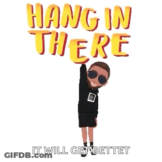 A Man Is Holding Up A Sign That Says Hang In There It Will Get Better GIF